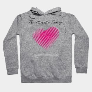 The Michelle Family Heart, Love My Family, Name, Birthday, Middle name Hoodie